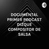 DOCUMENTAL PRIMER PODCAST DIZQUE COMPOSITOR DE SALSA