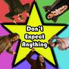 Don't Expect Anything