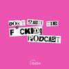 Don't Waste This F*cking Podcast