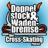 Doppelstock + Wadenbremse - der Cross-Skating Podcast