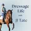 Dressage Life with JJ Tate