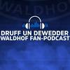 Druff un Dewedder - Waldhof Fan-Podcast
