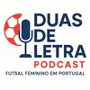Duas de Letra | Futsal Feminino em Análise