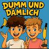 Dumm und Dämlich