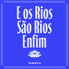 E os Rios São Rios Enfim