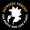 Eatweeds Podcast: For People Who Love Plants