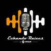 Echando Raíces Podcast