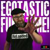 Egotastic FunTime! ReLoaded
