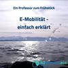 Ein Professor zum Frühstück - Fragen zur E-Mobilität einfach erklärt