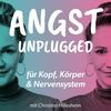 Angst Unplugged – Podcast über Angst, Panik &amp; Nervensystem