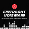 Eintracht vom Main – Der offizielle Podcast von Eintracht Frankfurt
