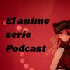 El anime serie Podcast