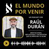 El Mundo por Venir, con Raúl Durán