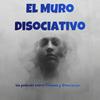 El Muro Disociativo - Despersonalización/Desrealización (DPDR) - Trauma y Disociación