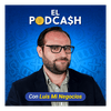 El PodCash con Luis Mi Negocios