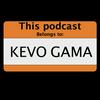El Podcast de Kevo Gama