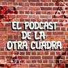 El Podcast de la Otra Cuadra