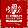 49ers: El Podcast de Los Fieles