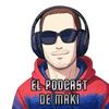 El Podcast de Maki