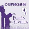 El podcast de Pasión en Sevilla
