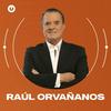 El Podcast de Raúl Orvañanos