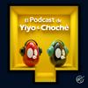 El Podcast de Yiyo &amp; Choché