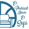 El Podcast Desde El Sofá