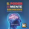El poder de la mente subconsciente (Joseph Murphy)