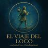 El Viaje del Loco