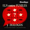 ELN entre fusiles y diálogos