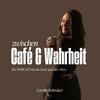 Zwischen Café und Wahrheit – der Podcast für die Seele und für’s Herz