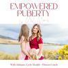 Empowered Puberty for Girl Moms