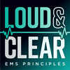 Loud & Clear: EMS Guiding Principles - Advanced Continuing Education for Paramedics, EMTs & Prehospital Care Providers
