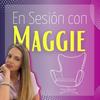 “En Sesión con Maggie”
