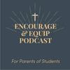 Encourage and Equip: For Parents of Teenagers