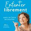 Enfanter librement sans se faire accoucher