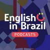 English in Brazil Podcasts - sua dose de inglês a qualquer momento
