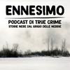 Ennesimo - Podcast di True Crime