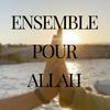 Ensemble pour Allah