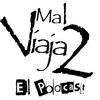 Mal Viaja 2: El pódcast