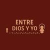 ENTRE DIOS Y YO
