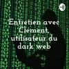 Entretien avec Clément, utilisateur du dark web