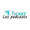 Les podcasts du Ticket