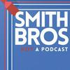 The Smith Brothers: Not A Podcast