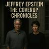 Jeffrey Epstein:  The Coverup Chronicles