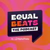 Equal Beats The Podcast By AlphaTheta