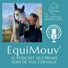 EquiMouv', le podcast qui prend soin de vos chevaux (massage, biomécanique, bien-être, performance)
