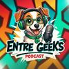 ENTRE GEEKS Podcast