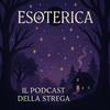 ESOTERICA - il podcast della strega