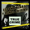 ESPAÑA NEGRA Y MUNDO CRIMINAL: TRUE CRIME